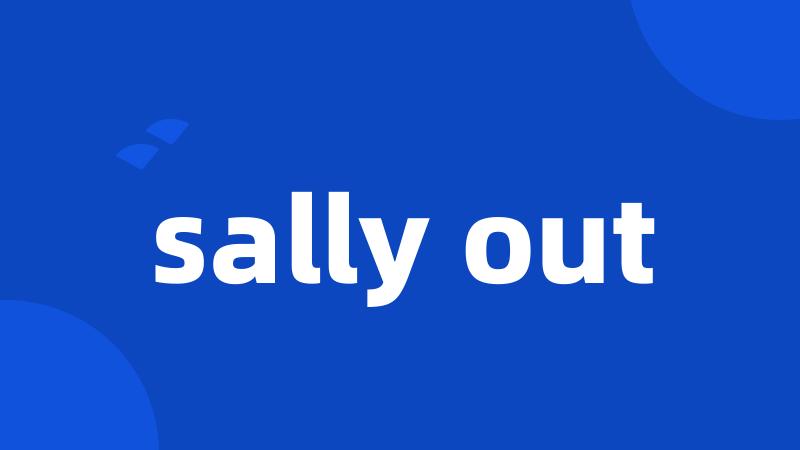 sally out