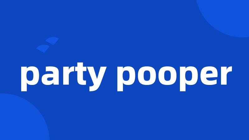 party pooper