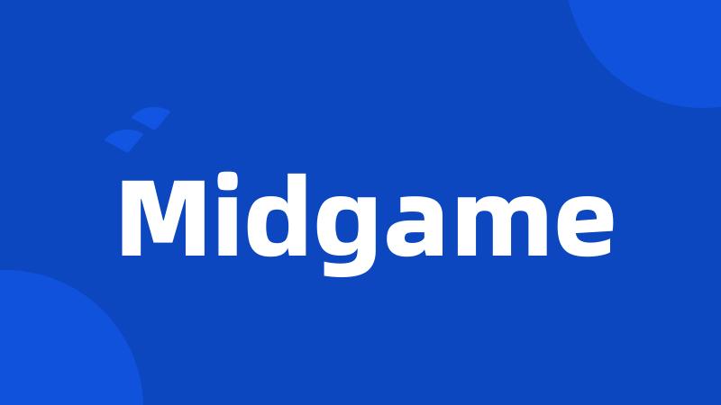 Midgame