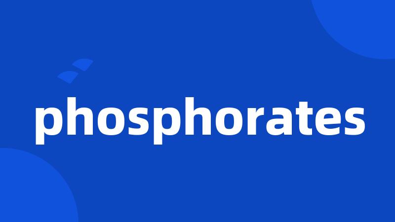 phosphorates