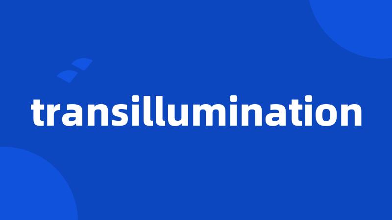 transillumination