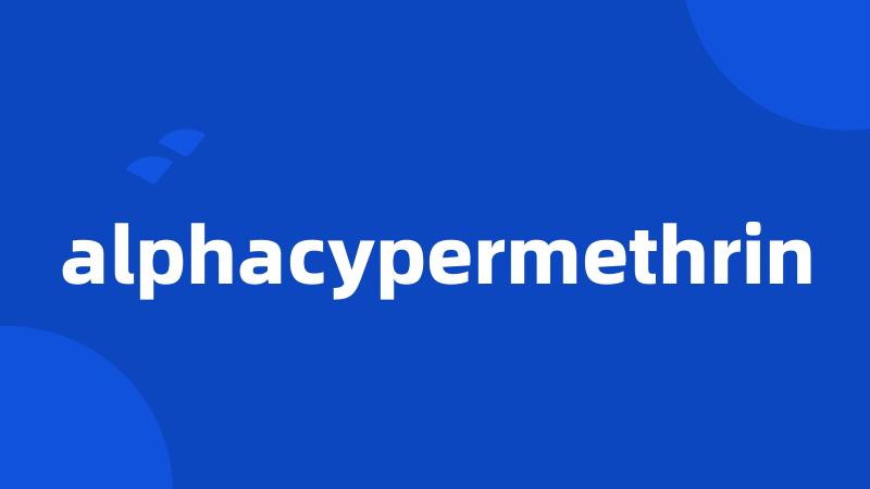 alphacypermethrin