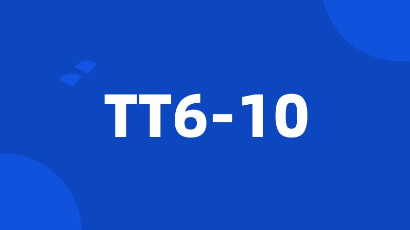 TT6-10