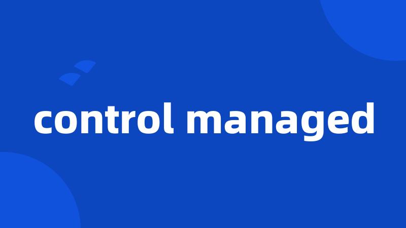 control managed