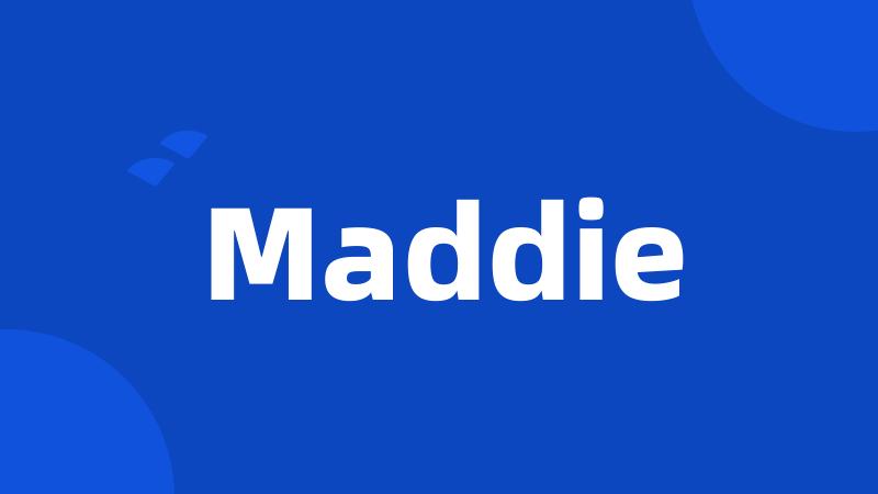 Maddie