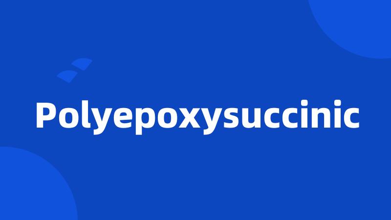 Polyepoxysuccinic