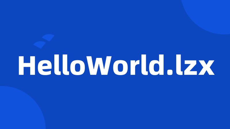 HelloWorld.lzx