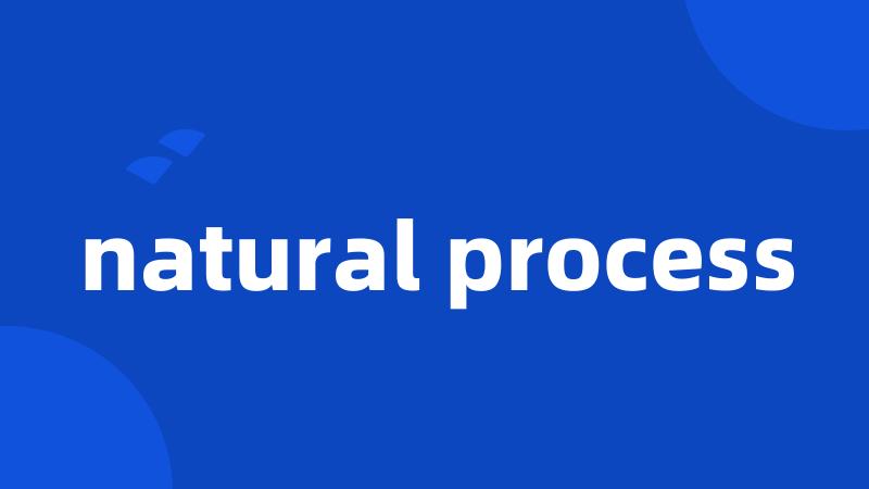 natural process