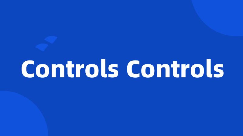 Controls Controls
