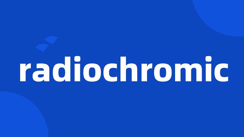 radiochromic