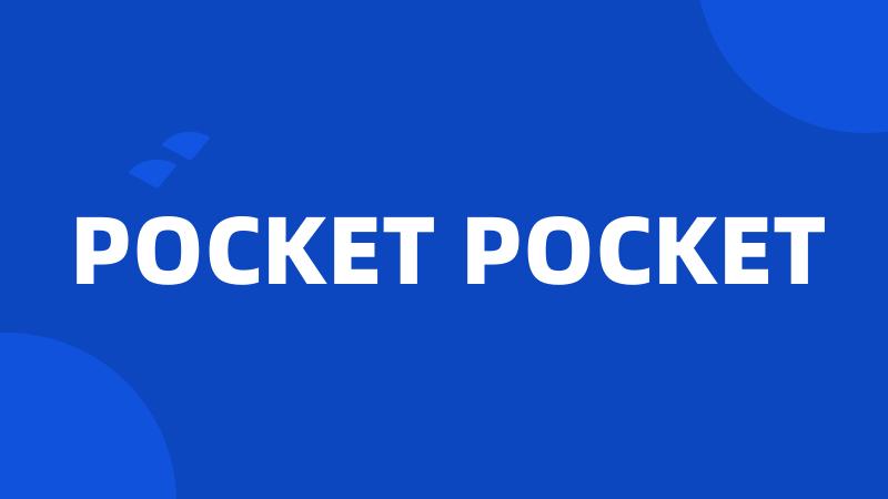 POCKET POCKET