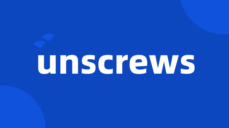 unscrews