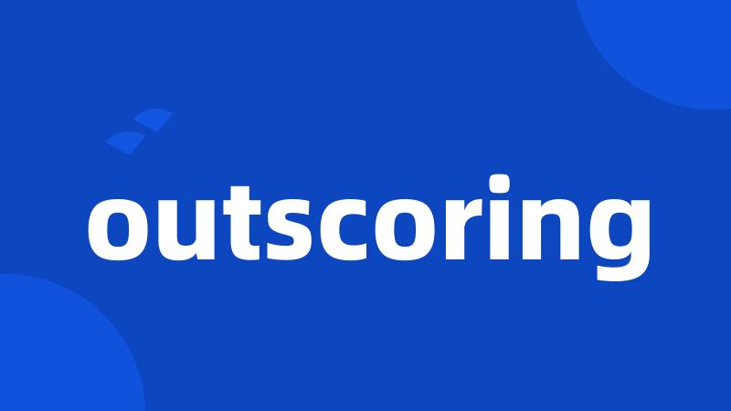 outscoring