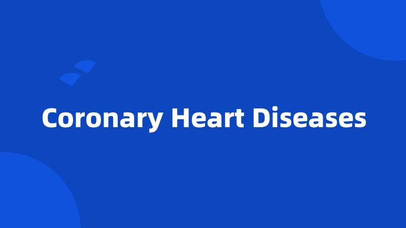 Coronary Heart Diseases