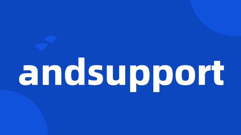 andsupport