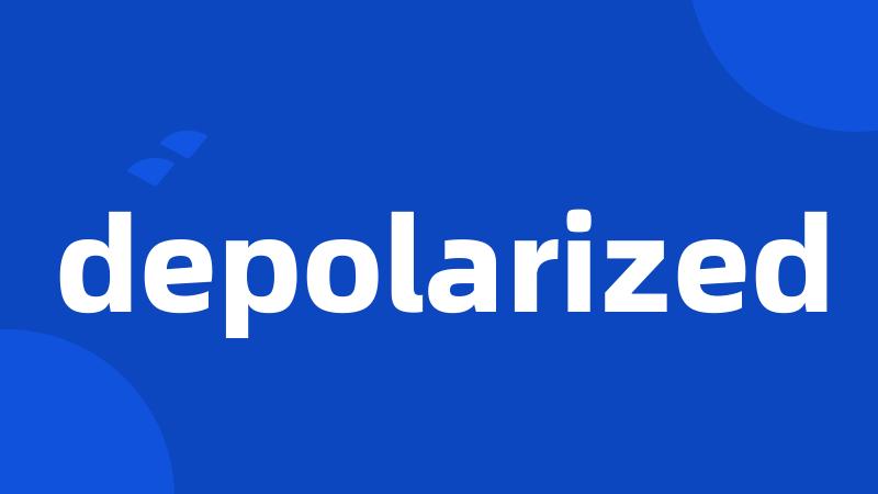 depolarized