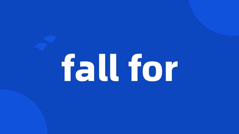 fall for