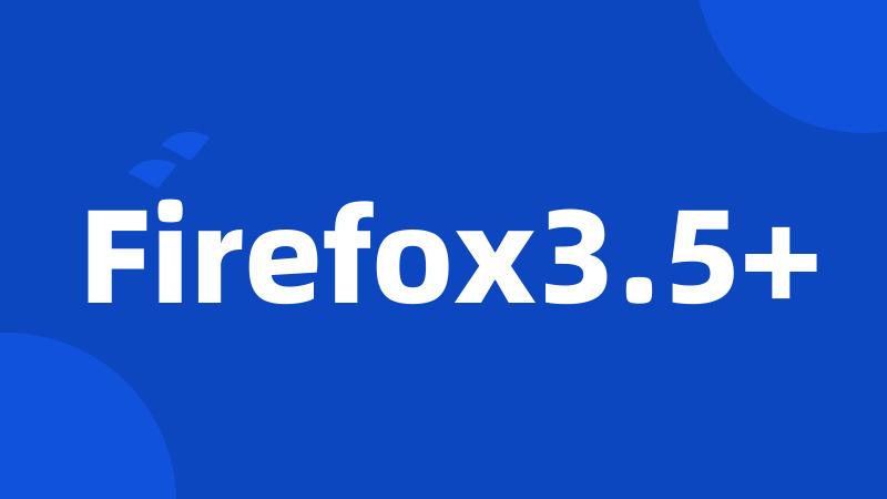 Firefox3.5+