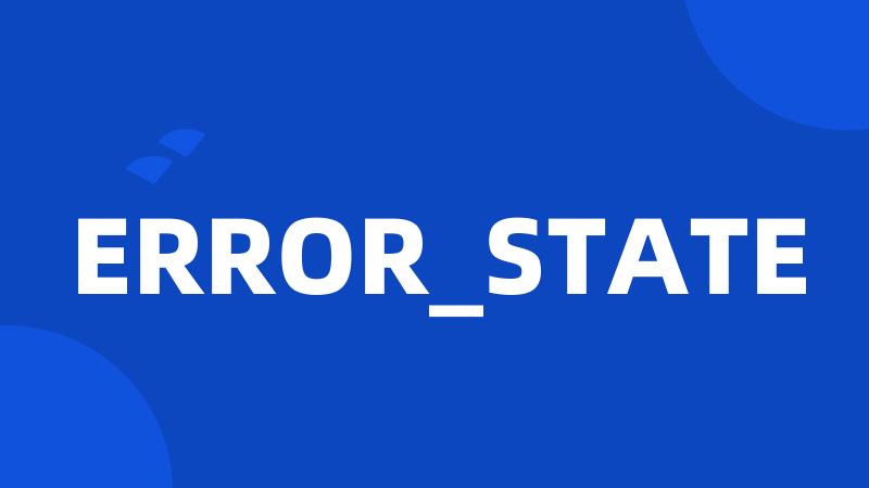 ERROR_STATE