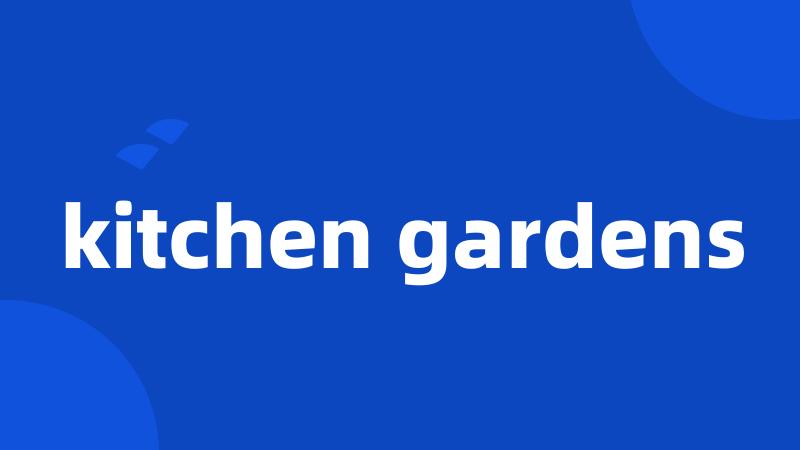 kitchen gardens