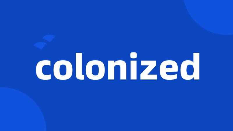 colonized
