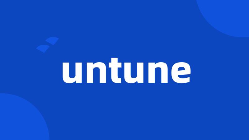 untune