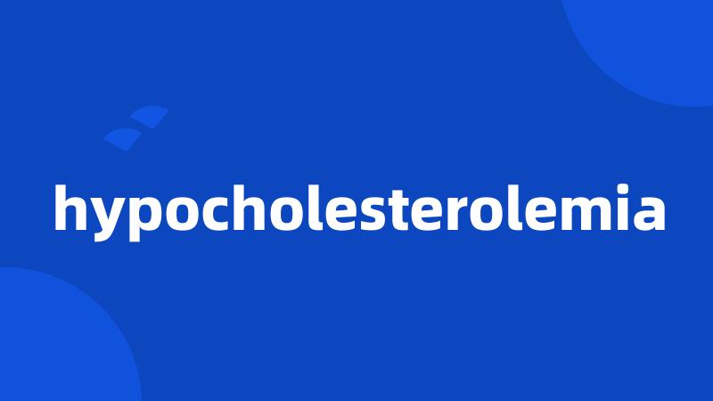 hypocholesterolemia