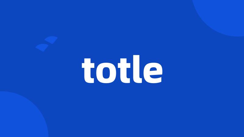 totle