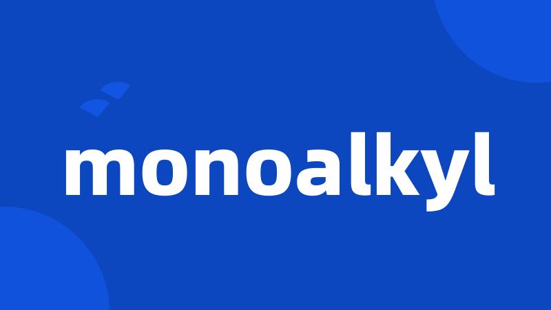 monoalkyl