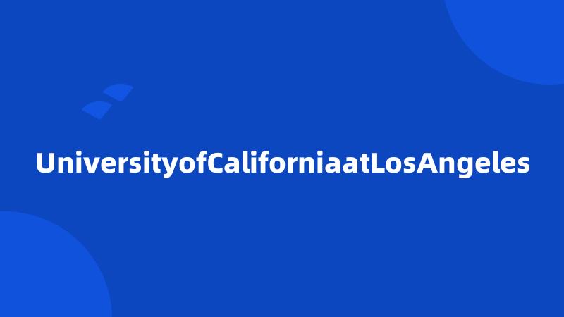 UniversityofCaliforniaatLosAngeles