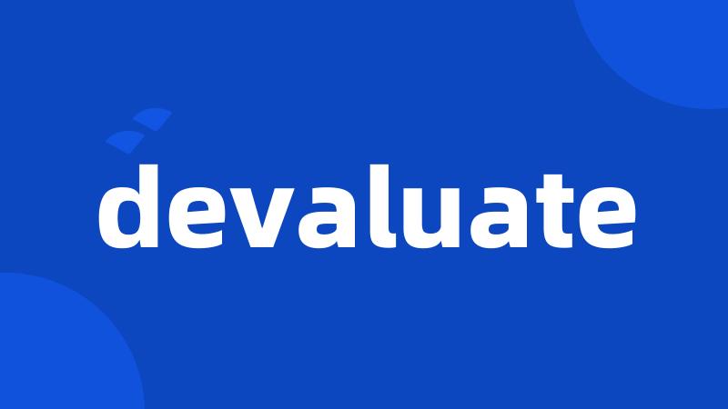 devaluate