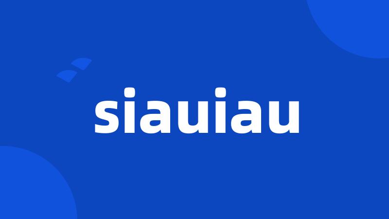 siauiau