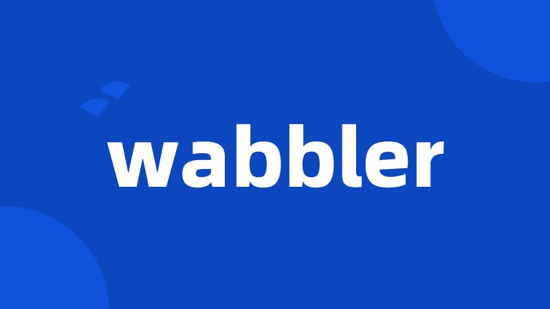 wabbler