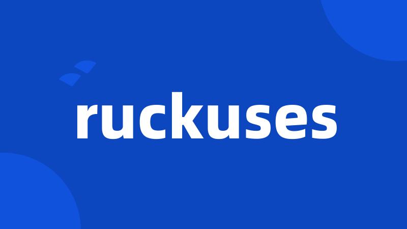 ruckuses
