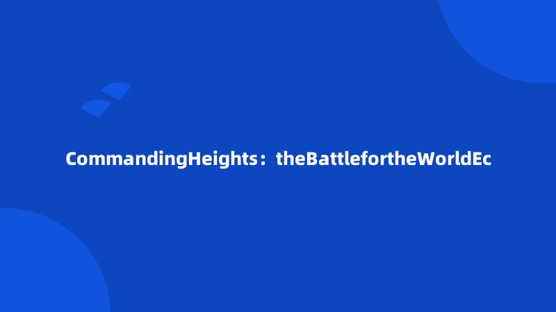 CommandingHeights：theBattlefortheWorldEc