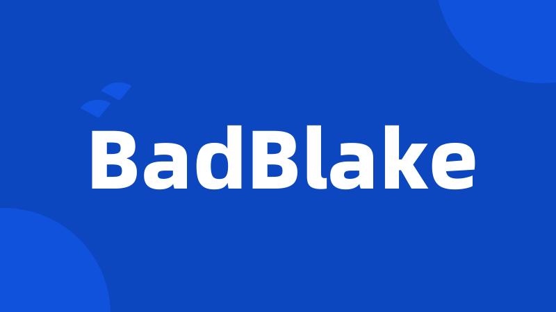 BadBlake