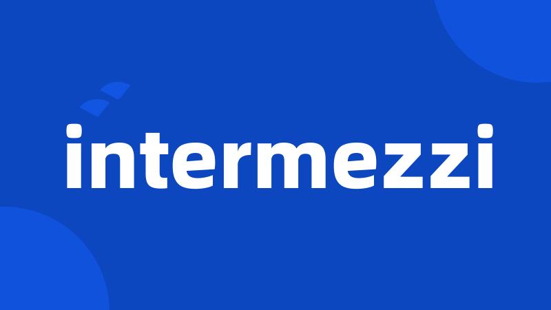 intermezzi