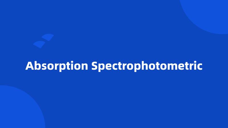Absorption Spectrophotometric