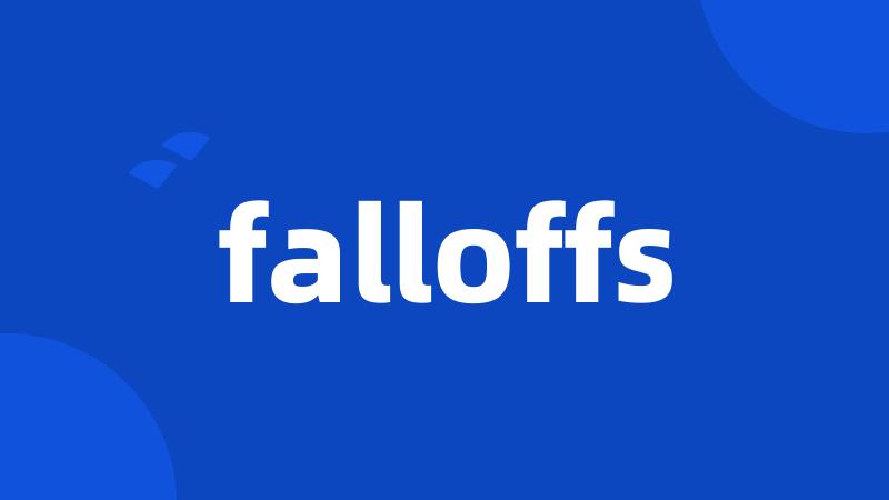 falloffs