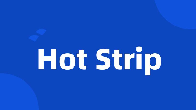 Hot Strip