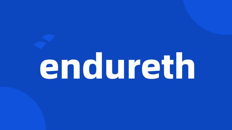 endureth