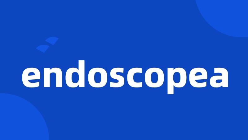 endoscopea