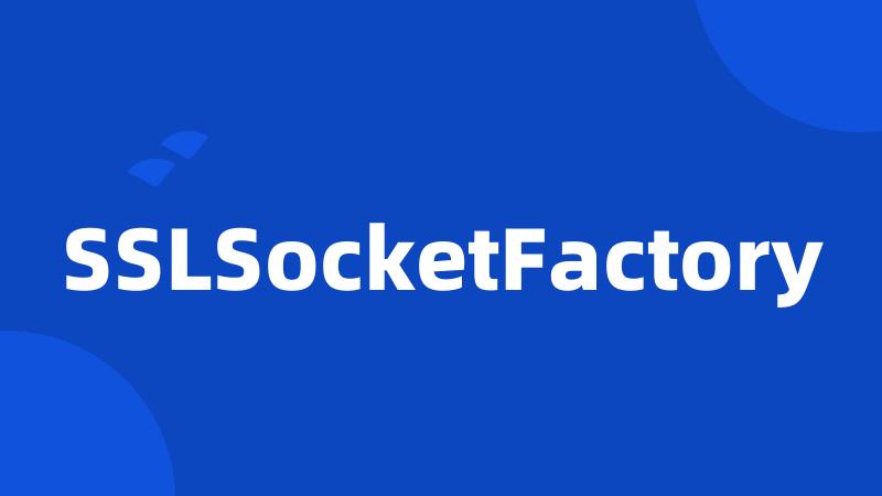 SSLSocketFactory