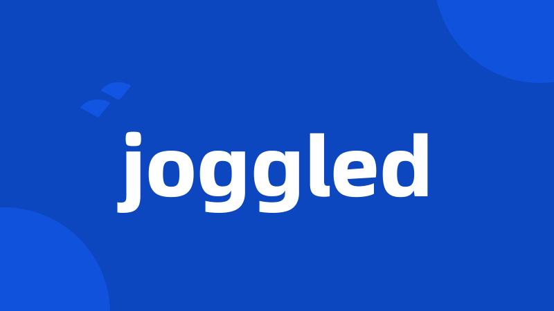 joggled