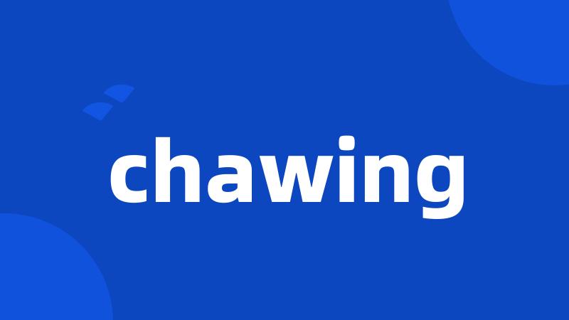 chawing