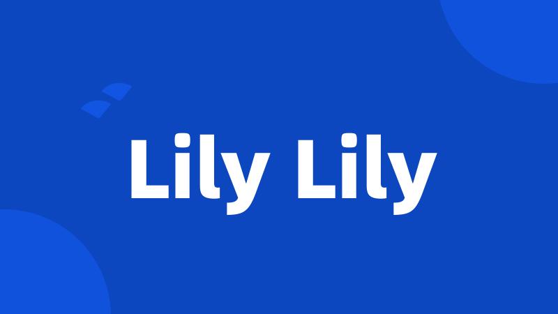 Lily Lily