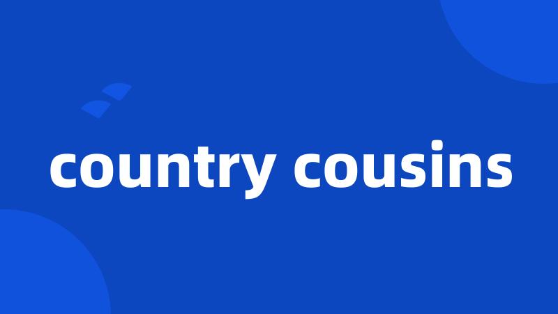 country cousins