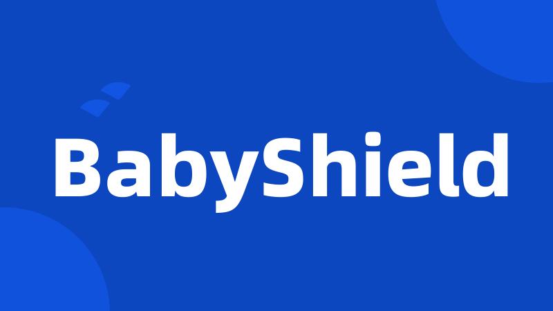 BabyShield