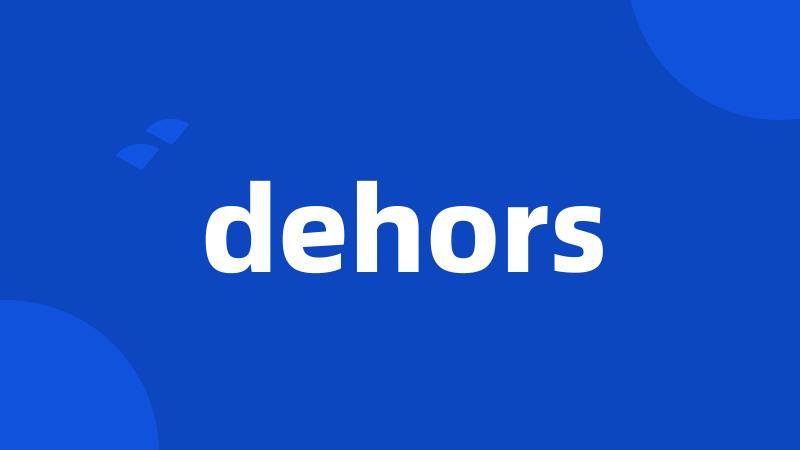 dehors