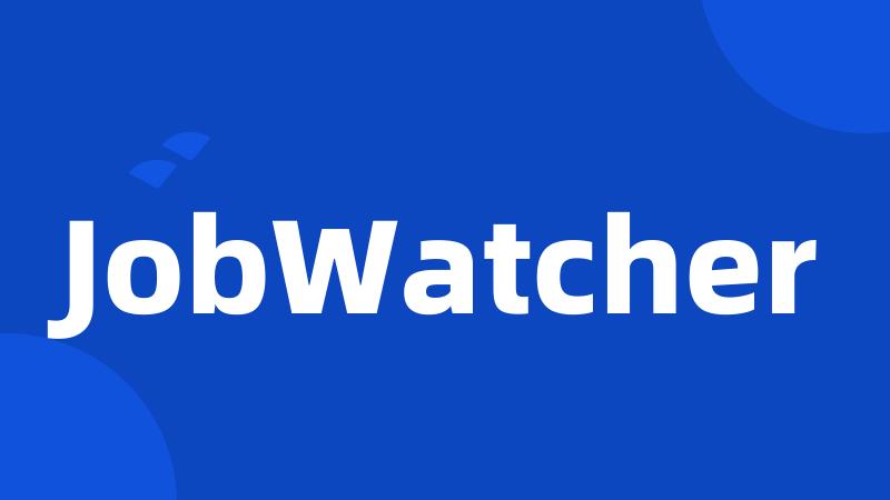 JobWatcher